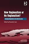 New Regionalism or No Regionalism?: Emerging Regionalism in the Black Sea Area (New Regionalisms Series)