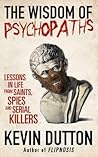 The Wisdom of Psychopaths by Kevin Dutton