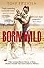 Born Wild by Tony Fitzjohn