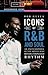 Icons of R&B and Soul [2 volumes]: An Encyclopedia of the Artists Who Revolutionized Rhythm (Greenwood Icons)
