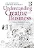 Understanding Creative Business: Values, Networks and Innovation (Gower Applied Research)