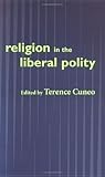 Religion in the Liberal Polity Religion in the Liberal Polity