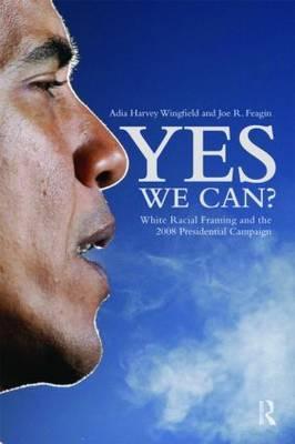 Yes We Can?: White Racial Framing and the 2008 Presidential Campaign (Paperback)