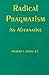 Radical Pragmatism: An Alternative