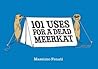 101 Uses for a Dead Meerkat by Massimo Fenati