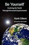 Be Yourself: Evolving the World Through Personal Empowerment
