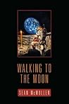 Walking to the Moon Walking to the Moon
