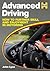 Advanced Driving: How to Further Skill and Enjoyment in Motoring
