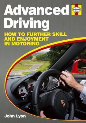 Advanced Driving: How to Further Skill and Enjoyment in Motoring