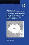 Aspects of Independent Romania's Economic History with Particular Reference to Transition for EU Accession (Modern Economic and Social History) Aspects of Independent Romania's Economic History with Particular Reference to Transition for EU Accession (Modern Economic and Social History)