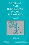 Medieval and Renaissance Drama in England, Volume 23 Medieval and Renaissance Drama in England, Volume 23