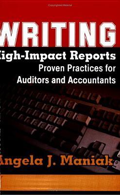 Writing High-Impact Reports: Proven Practices for Auditors and Accountants (Spiral-bound)