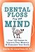 Dental Floss for the Mind: A complete program for boosting your brain power