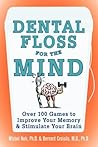Dental Floss for the Mind: A complete program for boosting your brain power