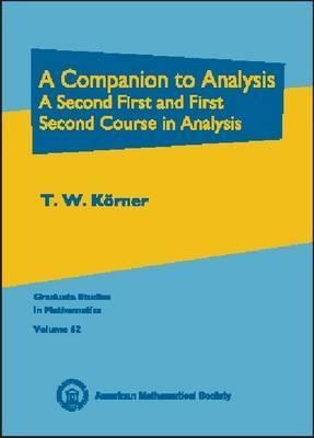 A Companion to Analysis: A Second First and First Second Course in Analysis (Graduate Studies in Mathematics)