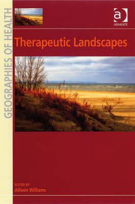 Therapeutic Landscapes (Geographies of Health Series)