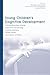 Young Children's Cognitive Development by Wolfgang Schneider Young Children's Cognitive Development by Wolfgang Schneider