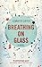 Breathing On Glass