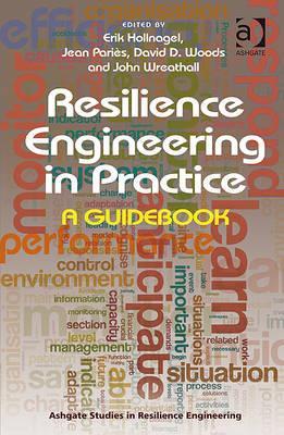 Resilience Engineering in Practice (Ashgate Studies in Resilience Engineering)