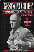 Gestapo Chief: The 1948 Interrogation of Heinrich Muller: From Secret U.S. Intelligence Files