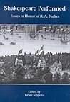 Shakespeare Performed: Essays in Honor of R.A. Foakes
