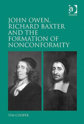 John Owen, Richard Baxter and the Formation of Nonconformity