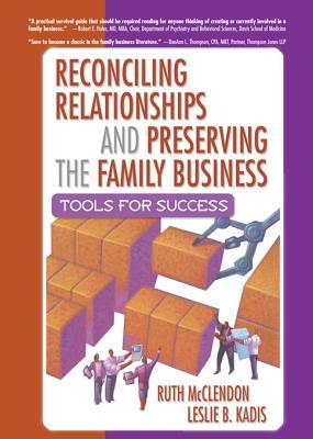 Reconciling Relationships and Preserving the Family Business: Tools for Success