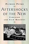 Aftershocks of the New: Feminism and Film History Aftershocks of the New: Feminism and Film History