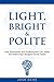 Light, Bright and Polite 1 by Josh Ochs