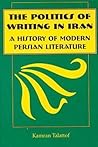 Politics of Writing in Iran: A History of Modern Persian Literature