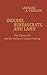 Indians, Bureaucrats, and Land: The Dawes Act and the Decline of Indian Farming (Contributions in Economics and Economic History)