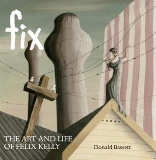 Fix: The Art and Life of Felix Kelly