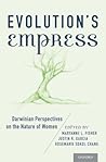 Evolution's Empress: Darwinian Perspectives on the Nature of Women