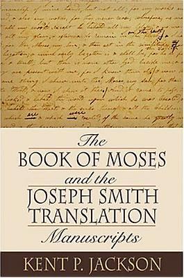 The Book Of Moses And The Joseph Smith Translation Manuscripts (Hardcover)