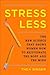 Stress Less: The New Scienc...