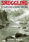 Smuggling in Hampshire & Dorset 1700-1850 Smuggling in Hampshire & Dorset 1700-1850