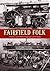 Fairfield Folk: A History of the British Fairground and Its People