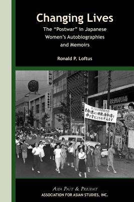 Changing Lives: The ‘Postwar’ in Japanese Women’s Autobiographies and Memoirs (Asia Past & Present)