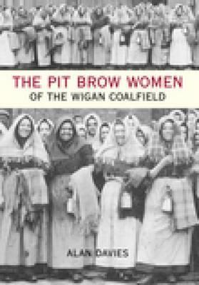Pit Brow Women of Wigan Coalfield (Paperback)