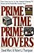 Prime Time, Prime Movers: F...