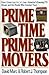 Prime Time, Prime Movers: From I Love Lucy to L.A. Law―America's Greatest TV Shows and the People Who Created Them (Television and Popular Culture) (The Television)