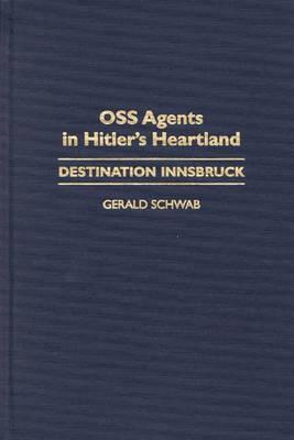 OSS Agents In Hitler's Heartland: Destination Innsbruck
