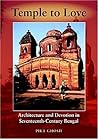 Temple to Love: Architecture and Devotion in Seventeenth-Century Bengal (Contemporary Indian Studies)
