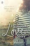 The Hypnotist's Love Story by Liane Moriarty