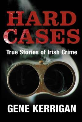 Hard Cases: True Stories of Irish Crime (Paperback)