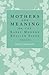 Mothers and meaning on the early modern English stage