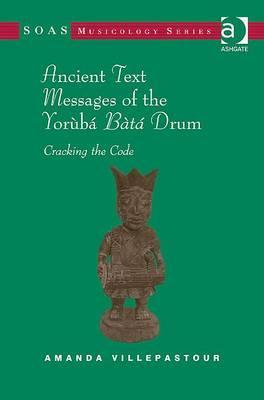 Ancient Text Messages of the Yoruba Bata Drum: Cracking the Code.