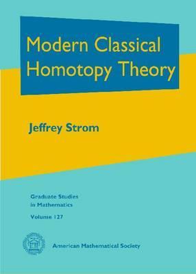 Modern Classical Homotopy Theory (Graduate Studies in Mathematics, 127)