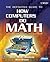 The Definitive Guide to How Computers Do Math: Featuring the Virtual DIY Calculator