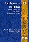 Architectures of Justice: Legal Theory and the Idea of Institutional Design (Applied Legal Philosophy) Architectures of Justice: Legal Theory and the Idea of Institutional Design (Applied Legal Philosophy)